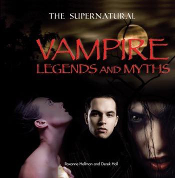 Vampire Legends and Myths by Roxanne Hellman, Derek Hall, 9781448859863