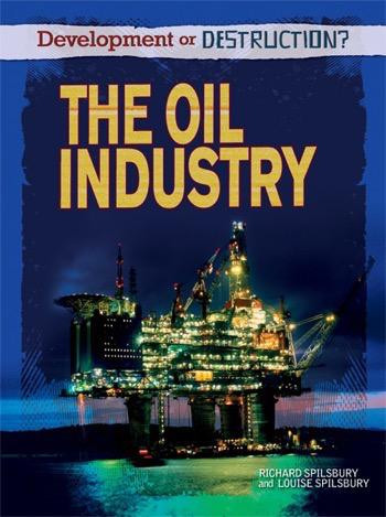 The Oil Industry by Louise Spilsbury, Richard Spilsbury, 9781448869916