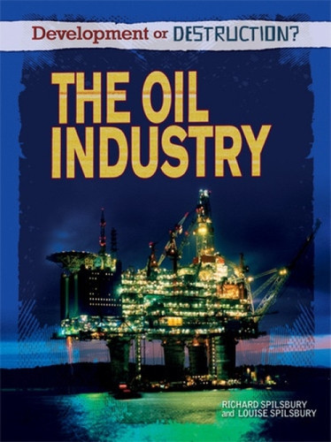 The Oil Industry - 9781448869985 by Louise Spilsbury, Richard Spilsbury
