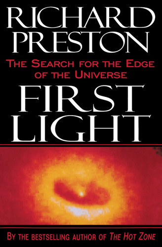 First Light (The Search for the Edge of the Universe) by Richard Preston, 9780812991857