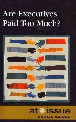 Are Executives Paid Too Much? - 9780737758894 by Beth Rosenthal, 9780737758894
