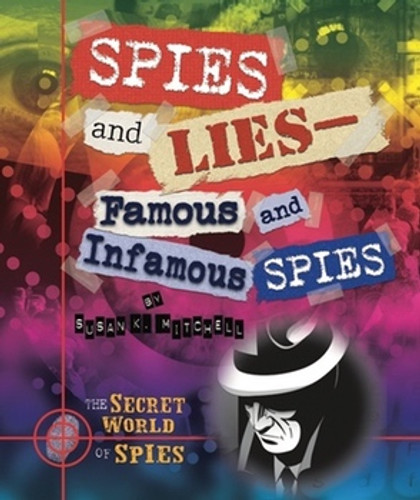 Spies and Lies: Famous and Infamous Spies by Susan K. Mitchell, 9780766037137 Spies and Lies: Famous and Infamous Spies by Susan K. Mitchell, 9780766037137
