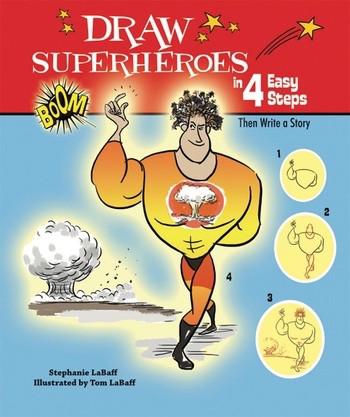 Draw Superheroes in 4 Easy Steps (Then Write a Story) by Stephanie LaBaff, 9780766038424