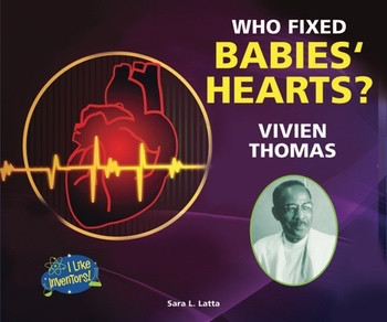 Who Fixed Babies' Hearts? Vivien Thomas by Sara L. Latta, 9780766039636