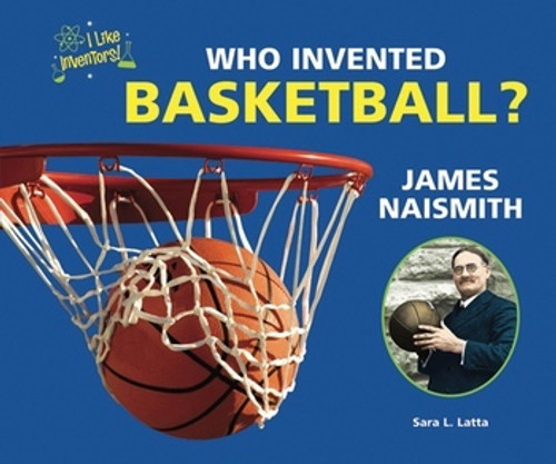 Who Invented Basketball? James Naismith by Sara L. Latta, 9780766039650 Who Invented Basketball? James Naismith by Sara L. Latta, 9780766039650