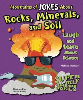 Mountains of Jokes About Rocks, Minerals, and Soil (Laugh and Learn About Science) by Melissa Stewart, 9780766039698