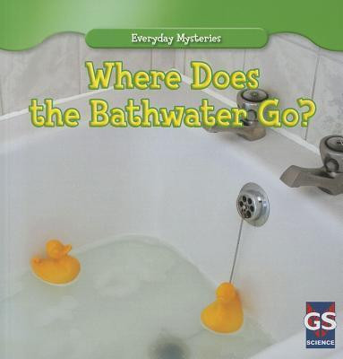 Where Does the Bathwater Go? - 9781433963230 by Daisy Allyn, 9781433963230