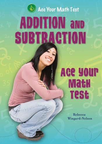 Addition and Subtraction (Ace Your Math Test) - 9781464400056 by Rebecca Wingard-Nelson, 9781464400056