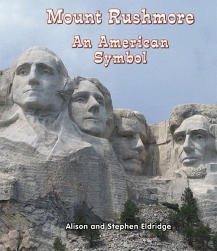 Mount Rushmore (An American Symbol) - 9781464400490 by Alison Eldridge, Stephen Eldridge