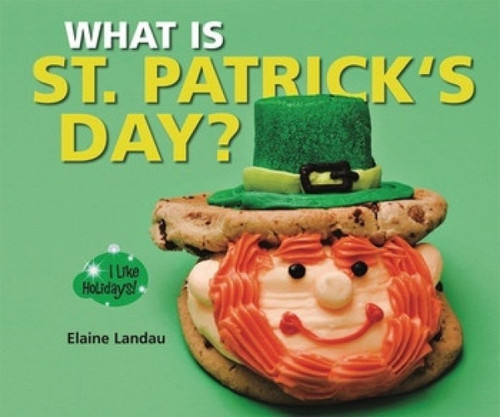 What Is St. Patrick's Day? - 9781598452914 by Elaine Landau