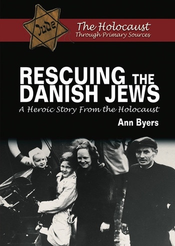 Rescuing the Danish Jews (A Heroic Story From the Holocaust) - 9781598453430 by Ann Byers, 9781598453430