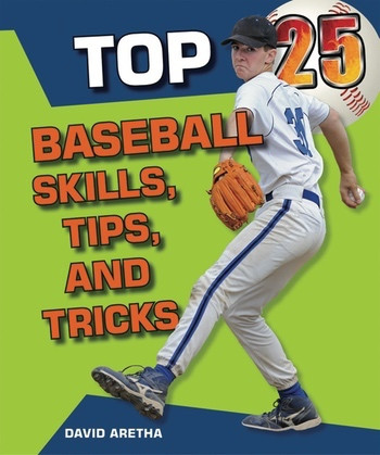 Top 25 Baseball Skills, Tips, and Tricks - 9781598453607 by David Aretha, 9781598453607