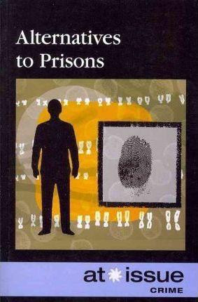 Alternatives to Prisons - 9780737755459 by Ronald D. Lankford, Jr., 9780737755459