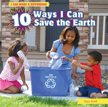 10 Ways I Can Save the Earth - 9781448863655 by Sara Antill, 9781448863655