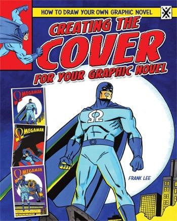 Creating the Cover for Your Graphic Novel by Frances Lee, 9781448864362