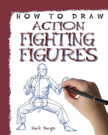 How to Draw Action Fighting Figures by Mark Bergin, 9781448864645
