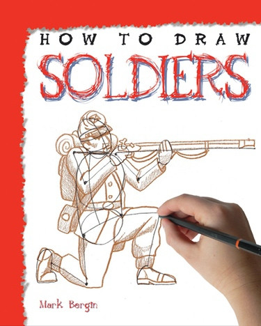 How to Draw Soldiers - 9781448864737 by Mark Bergin, 9781448864737