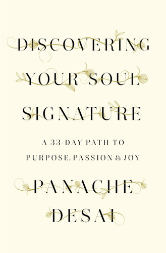 Discovering Your Soul Signature (A 33-Day Path to Purpose, Passion & Joy) by Panache Desai, 9780812995589