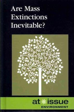 Are Mass Extinctions Inevitable? by Noah Berlatsky, 9780737755480