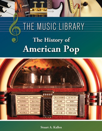 The History of American Pop by Stuart A. Kallen, 9781420506723