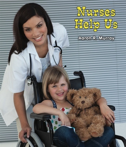 Nurses Help Us by Aaron R. Murray, 9780766040441