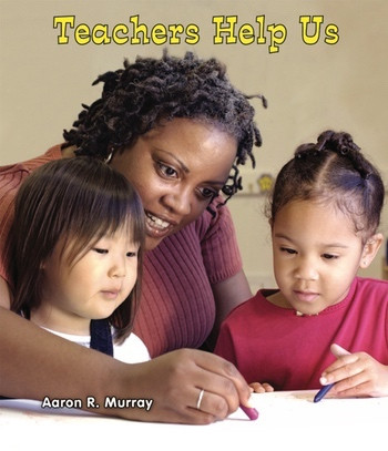 Teachers Help Us by Aaron R. Murray, 9780766040458