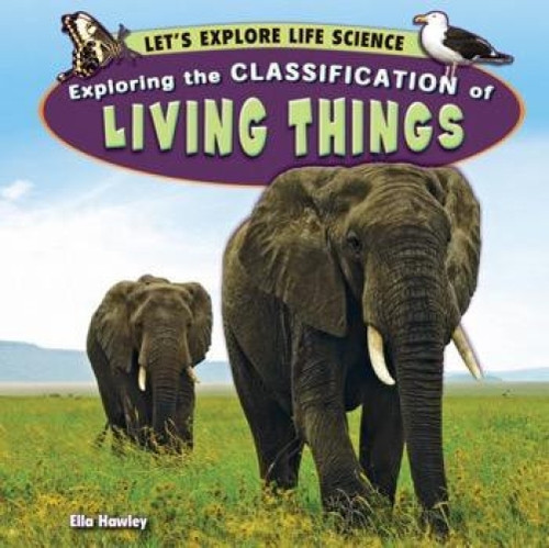 Exploring the Classification of Living Things by Ella Hawley, 9781448861729