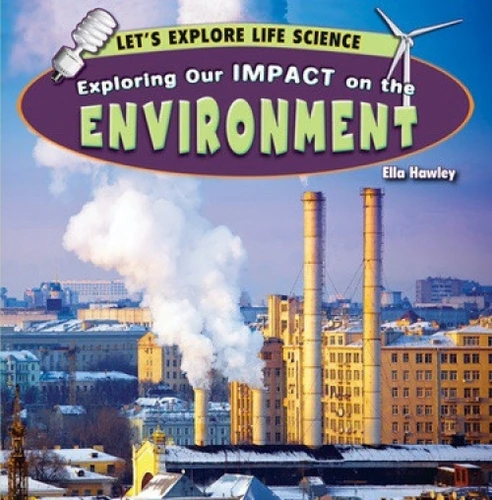 Exploring Our Impact on the Environment - 9781448863082 by Ella Hawley