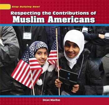 Respecting the Contributions of Muslim Americans by Sloan MacRae, 9781448874446