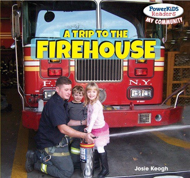 A Trip to the Firehouse - 9781448874859 by Josie Keogh, 9781448874859
