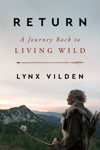 Return (A Journey Back to Living Wild) by Lynx Vilden, 9780063215108
