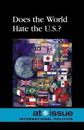 Does the World Hate the U.S.? by Noah Berlatsky, 9780737761719