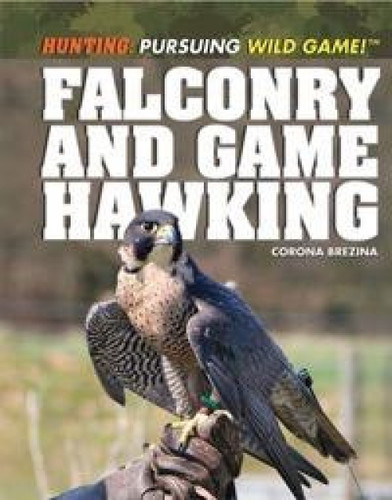 Falconry and Game Hawking - 9781448882793 by Corona Brezina