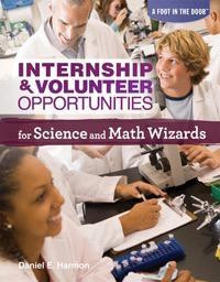 Internship & Volunteer Opportunities for Science and Math Wizards by Daniel E. Harmon, 9781448882946
