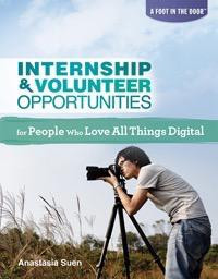 Internship & Volunteer Opportunities for People Who Love All Things Digital by Anastasia Suen, 9781448883004