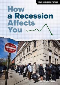 How a Recession Affects You by Jason Porterfield, 9781448883455