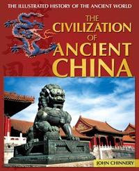 The Civilization of Ancient China by John Chinnery, 9781448885022