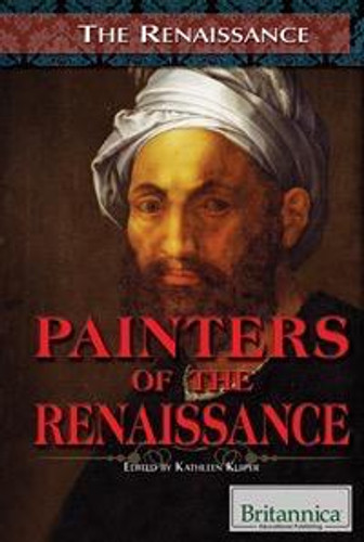 Painters of the Renaissance by Kathleen Kuiper Manager, Arts and Culture, 9781615308774 Painters of the Renaissance by Kathleen Kuiper Manager, Arts and Culture, 9781615308774