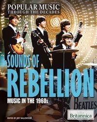 Sounds of Rebellion (Music in the 1960s) by Jeff Wallenfeldt Manager, Geography and History, 9781615309078