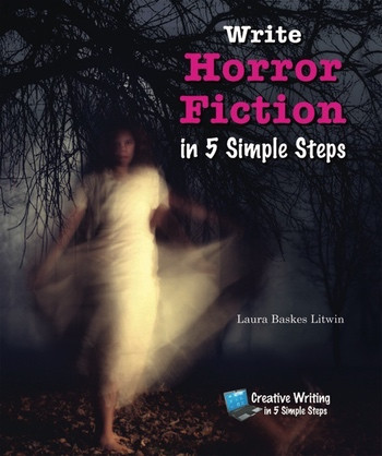 Write Horror Fiction in 5 Simple Steps by Laura Baskes Litwin, 9780766038363