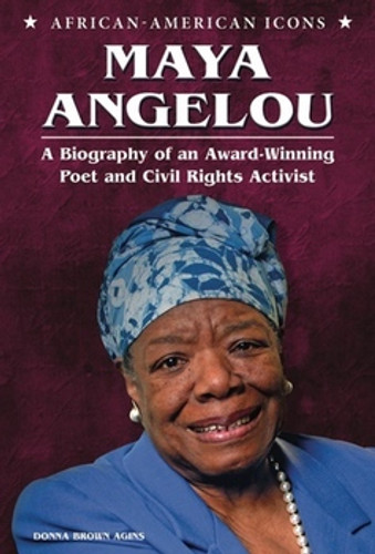 Maya Angelou (A Biography of an Award-Winning Poet and Civil Rights Activist) by Donna Brown Agins, 9780766039926 Maya Angelou (A Biography of an Award-Winning Poet and Civil Rights Activist) by Donna Brown Agins, 9780766039926