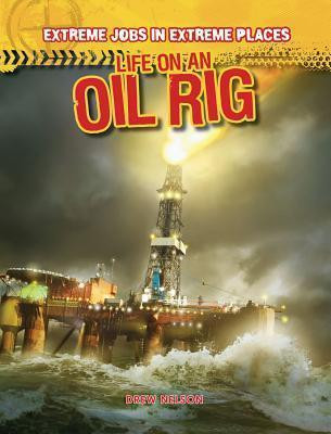 Life on an Oil Rig - 9781433984983 by Drew Nelson, 9781433984983