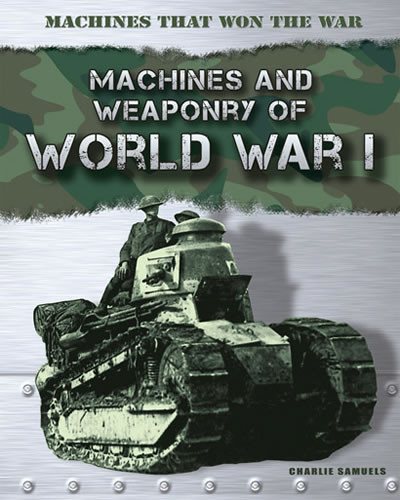 Machines and Weaponry of World War I by Charlie Samuels, 9781433986031