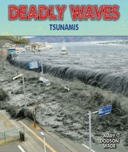 Deadly Waves (Tsunamis) - 9781464401091 by Mary Dodson Wade