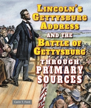 Lincoln's Gettysburg Address and the Battle of Gettysburg Through Primary Sources - 9781464401848 by Carin T. Ford, 9781464401848