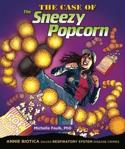 The Case of the Sneezy Popcorn (Annie Biotica Solves Respiratory System Disease Crimes) - 9781464402289 by Michelle Faulk, Ph.D., 9781464402289 The Case of the Sneezy Popcorn (Annie Biotica Solves Respiratory System Disease Crimes) - 9781464402289 by Michelle Faulk, Ph.D., 9781464402289