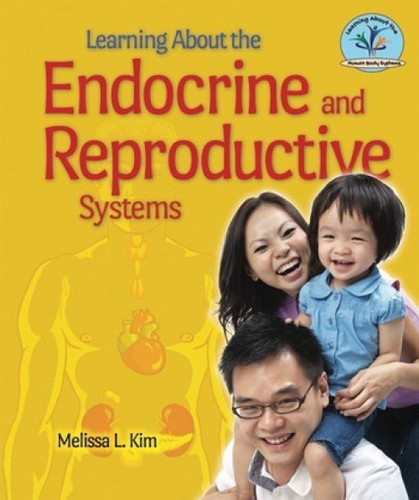 Learning About the Endocrine and Reproductive Systems - 9781464402371 by Melissa L. Kim