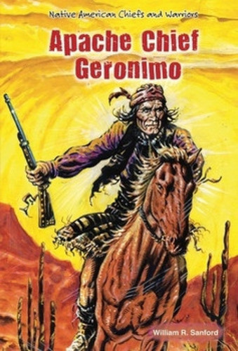 Apache Chief Geronimo - 9781464402531 by William R. Sanford