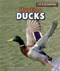 Hunting Ducks - 9781448896615 by Hines Lambert, 9781448896615
