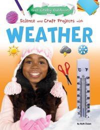Science and Craft Projects with Weather - 9781477702444 by Ruth Owen, 9781477702444